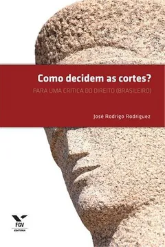 Livro Como Decidem as Cortes? Para Uma Crítica do Direito (Brasileiro) - Resumo, Resenha, PDF, etc.