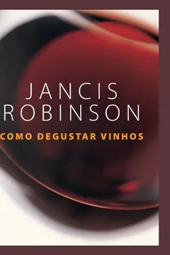 Livro Como Degustar Vinhos - Resumo, Resenha, PDF, etc.