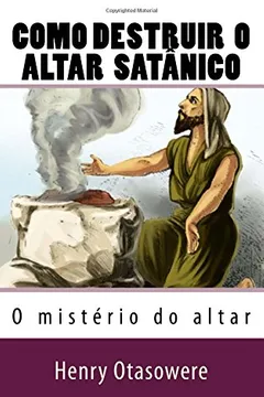 Livro Como Destruir O Altar Satanico - Resumo, Resenha, PDF, etc.