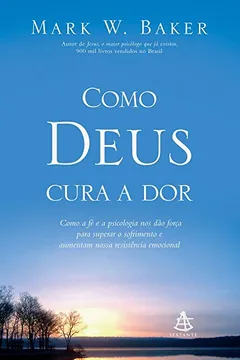 Livro Como Deus Cura a Dor - Resumo, Resenha, PDF, etc.