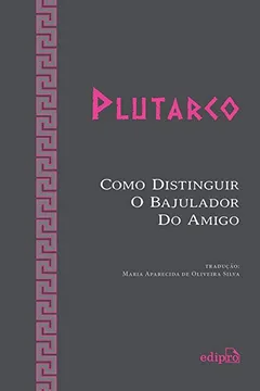 Livro Como Distinguir o Bajulador do Amigo - Resumo, Resenha, PDF, etc.