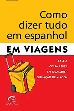 Livro Como Dizer Tudo em Espanhol em Viagens - Resumo, Resenha, PDF, etc.