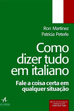 Livro Como Dizer Tudo em Italiano: Fale a Coisa Certa em Qualquer Situação - Resumo, Resenha, PDF, etc.