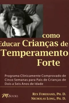 Livro Como Educar Crianças De Temperamento Forte - Resumo, Resenha, PDF, etc.