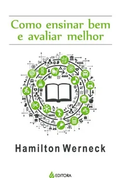 Livro Como Ensinar Bem E Avaliar Melhor - Resumo, Resenha, PDF, etc.