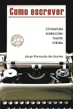 Livro Como Escrever Literatura, Jornalismo, Teatro E Cinema 2 Edicao Revista - Resumo, Resenha, PDF, etc.