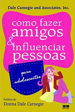 Livro Como Fazer Amigos e Influenciar Pessoas Para Adolescentes - Resumo, Resenha, PDF, etc.