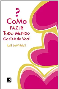 Livro Como Fazer Todo Mundo Gostar De Você - Resumo, Resenha, PDF, etc.