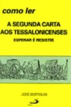 Livro Como Ler A Segunda Carta Aos Tessalonicenses - Resumo, Resenha, PDF, etc.