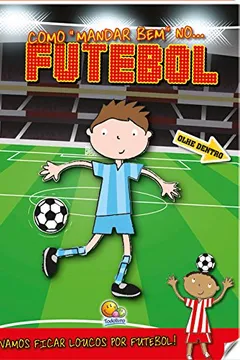 Livro Como Mandar Bem no Futebol - Resumo, Resenha, PDF, etc.