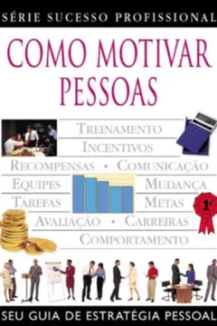 Livro Como Motivar Pessoas - Resumo, Resenha, PDF, etc.