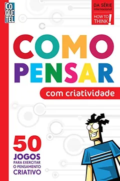 Livro Como Pensar com Criatividade - Volume 1 - Resumo, Resenha, PDF, etc.