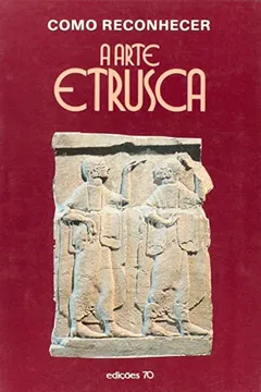 Livro Como Reconhecer a Arte Etrusca - Resumo, Resenha, PDF, etc.