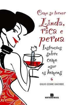Livro Como Se Tornar Linda, Rica E Perua - Resumo, Resenha, PDF, etc.