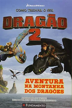 Livro Como Treinar o Seu Dragão. Aventura na Montanha dos Dragões - Resumo, Resenha, PDF, etc.