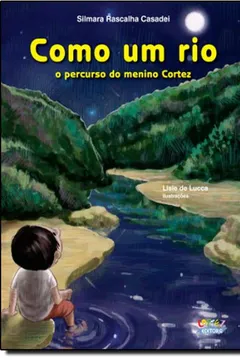 Livro Como Um Rio. O Percurso do Menino Cortez - Resumo, Resenha, PDF, etc.