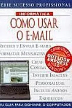 Livro Como Usar O E-Mail - Resumo, Resenha, PDF, etc.