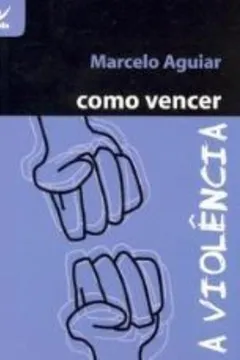 Livro Como Vencer A Violencia - Resumo, Resenha, PDF, etc.