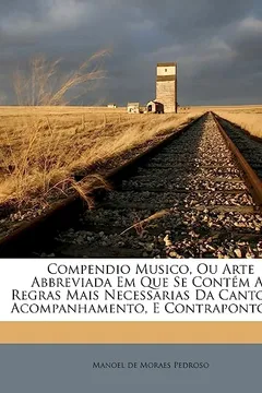 Livro Compendio Musico, Ou Arte Abbreviada Em Que Se Cont M as Regras Mais Necessarias Da Cantoria, Acompanhamento, E Contraponto ...... - Resumo, Resenha, PDF, etc.
