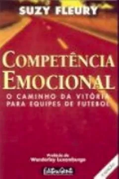 Livro Competência Emocional. O Caminho Da Vitoria Para Equipes De Futebol - Resumo, Resenha, PDF, etc.