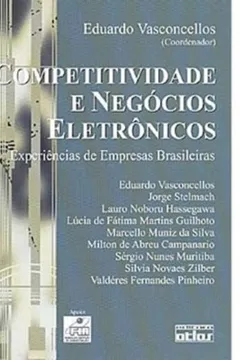 Livro Competitividade e Negócios Eletrônicos. Experiências de Empresas Brasileiras - Resumo, Resenha, PDF, etc.
