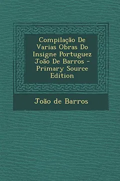 Livro Compilacao de Varias Obras Do Insigne Portuguez Joao de Barros - Resumo, Resenha, PDF, etc.
