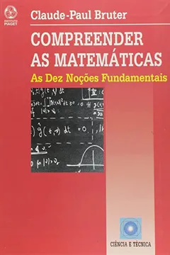 Livro Compreender as Matemáticas. As Dez Noções Fundamentais - Resumo, Resenha, PDF, etc.