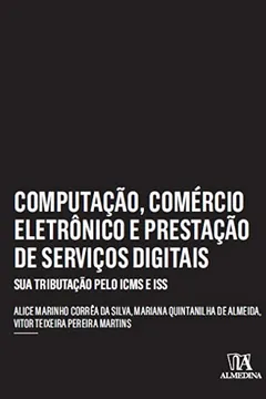 Livro Computação, comércio eletrônico e prestação de serviços Ddgitais: sua tributação pelo ICMS e ISS - Resumo, Resenha, PDF, etc.