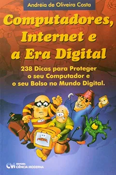 Livro Computadores, Internet E A Era Digital - 238 Dicas Para Proteger Seu C - Resumo, Resenha, PDF, etc.