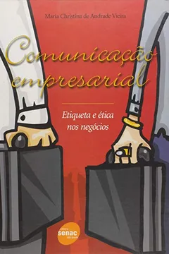 Livro Comunicação Empresarial. Etiqueta E Etica Nos Negocios. Etiqueta E Etica Nos Negocios - Resumo, Resenha, PDF, etc.
