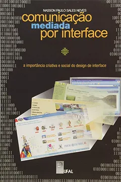 Livro Comunicação Mediada Por Interface. A Importância Criativa E Social Do Design De Interface - Resumo, Resenha, PDF, etc.