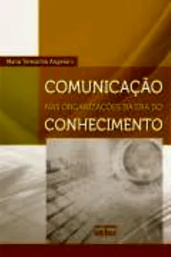 Livro Comunicação Nas Organizações Da Era Do Conhecimento - Resumo, Resenha, PDF, etc.