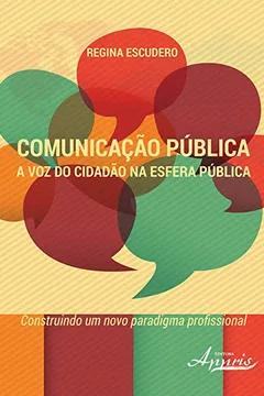 Livro Comunicação Pública. A Voz do Cidadão na Esfera Pública. Construindo Um Novo Paradigma Profissional - Resumo, Resenha, PDF, etc.