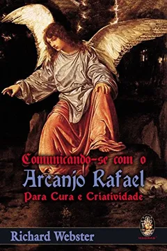 Livro Comunicando-se com o Arcanjo Rafael - Resumo, Resenha, PDF, etc.