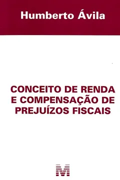 Livro Conceito De Renda E Compensação De Prejuízos Fiscais - Resumo, Resenha, PDF, etc.