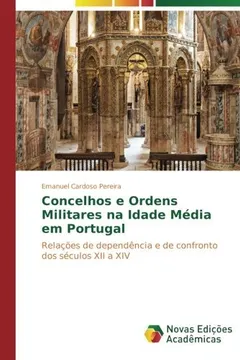 Livro Concelhos e Ordens Militares na Idade Média em Portugal: Relações de dependência e de confronto dos séculos XII a XIV - Resumo, Resenha, PDF, etc.