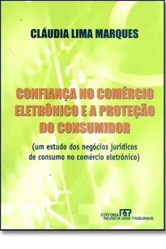 Livro Confiança No Comércio Eletrônico E A Proteção Do Consumidor - Resumo, Resenha, PDF, etc.