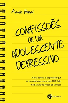 Livro Confissões de um Adolescente Depressivo: A Luta Contra a Depressão Que Se Transformou uma das TED Talks Mais Virais de Todos os Tempos - Resumo, Resenha, PDF, etc.