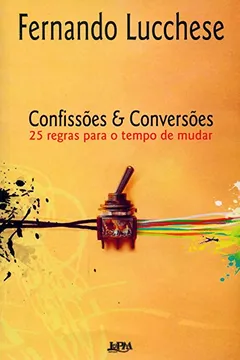 Livro Confissões E Conversões. 25 Regras Para O Tempo De Mudar - Formato Convencional - Resumo, Resenha, PDF, etc.