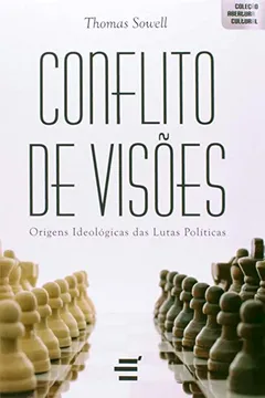 Livro Conflito de Visões. Origens Ideológicas das Lutas Políticas - Resumo, Resenha, PDF, etc.