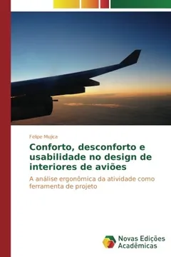 Livro Conforto, desconforto e usabilidade no design de interiores de aviões: A análise ergonômica da atividade como ferramenta de projeto - Resumo, Resenha, PDF, etc.