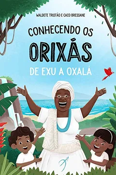 Livro Conhecendo os Orixás: De Exu a Oxalá: 1 - Resumo, Resenha, PDF, etc.