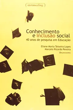 Livro Conhecimento e Inclusão Social. 40 Anos de Pesquisa em Educação - Resumo, Resenha, PDF, etc.