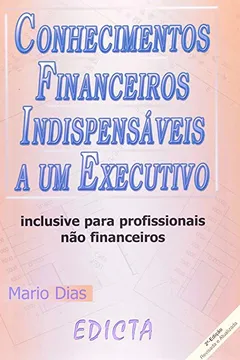 Livro Conhecimentos Financeiros Indispensáveis a um Executivo - Resumo, Resenha, PDF, etc.