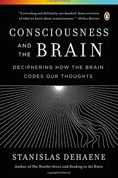 Livro Consciousness and the Brain: Deciphering How the Brain Codes Our Thoughts - Resumo, Resenha, PDF, etc.