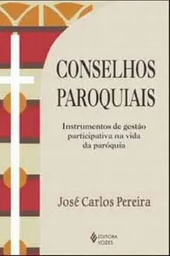 Livro Conselhos Paroquiais. Instrumentos de Gestão Participativa na Vida da Paróquia - Resumo, Resenha, PDF, etc.