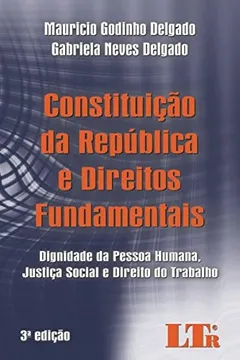 Livro Constituição da República e Direitos Fundamentais. Dignidade da Pessoa Humana, Justiça Social e Direito do Trabalho - Volume 1 - Resumo, Resenha, PDF, etc.
