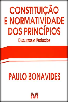 Livro Constituição e Normatividade dos Principios. Discursos e Prefácios - Resumo, Resenha, PDF, etc.