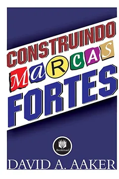 Livro Construindo Marcas Fortes - Resumo, Resenha, PDF, etc.
