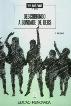 Livro Construir o Reino e Promover a Vida - 7ª Série. Coleção Descobrindo a Bondade de Deus - Resumo, Resenha, PDF, etc.